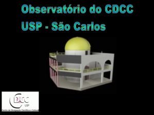 Observatrio do CDCC USPSC Sesso Astronomia 01072006 Silvia