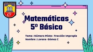 Matemticas 5 Bsico Tema Nmero Mixto Fraccin Impropia