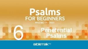 6 MIKE MAZZALONGO Penetential Psalms Psalm Types 1