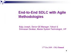 EndtoEnd SDLC with Agile Methodologies Baiju Joseph Senior