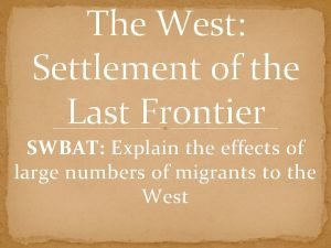 The west settlement of the last frontier