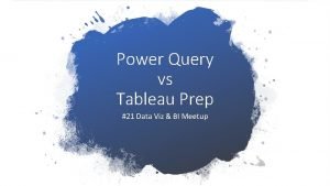 Tableau prep vs power query