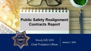 Public Safety Realignment Contracts Report Wendy Still MAS