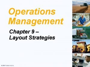 Operations Management Chapter 9 Layout Strategies 2008 Prentice