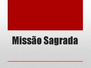 Misso Sagrada O que MISSO SAGRADA um rgo