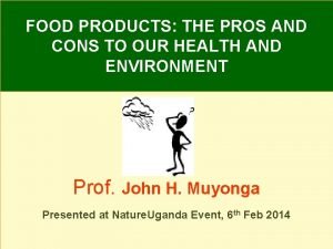FOOD PRODUCTS THE PROS AND CONS TO OUR