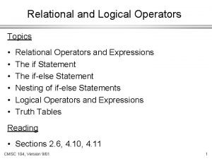 Relational and Logical Operators Topics Relational Operators and