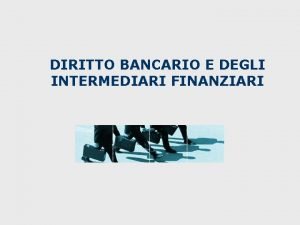 DIRITTO BANCARIO E DEGLI INTERMEDIARI FINANZIARI Definizione di