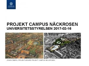 PROJEKT CAMPUS NCKROSEN UNIVERSITETSSTYRELSEN 2017 02 16 JOHAN