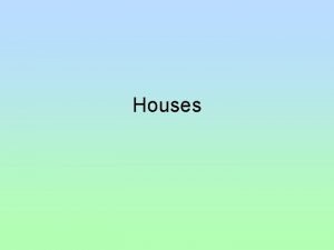 Horizontal houses