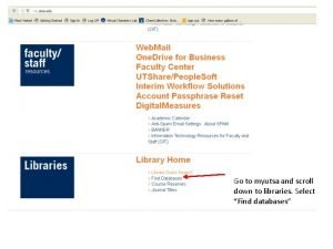 Go to myutsa and scroll down to libraries