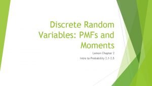 Discrete Random Variables PMFs and Moments Lemon Chapter