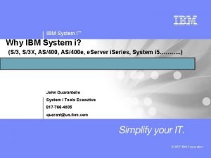 IBM System i Why IBM System i S3
