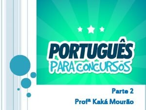 Parte 2 Prof Kak Mouro Prof Kak Mouro