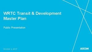 WRTC Transit Development Master Plan Public Presentation October