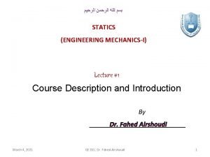 STATICS ENGINEERING MECHANICSI Lecture 1 Course Description and