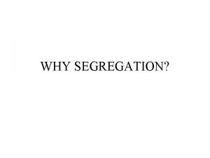 WHY SEGREGATION Patterns of Segregation in Los Angeles