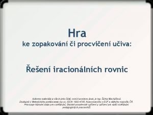 Hra ke zopakovn i procvien uiva een iracionlnch