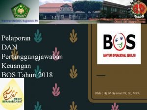 Pelaporan DAN Pertanggungjawaban Keuangan BOS Tahun 2018 Oleh