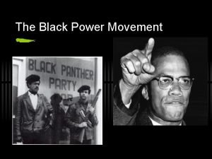 The Black Power Movement The Black Power Movement