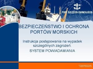 BEZPIECZESTWO I OCHRONA PORTW MORSKICH Instrukcja postpowania na