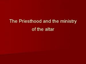 The Priesthood and the ministry of the altar