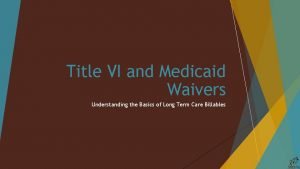 Title VI and Medicaid Waivers Understanding the Basics