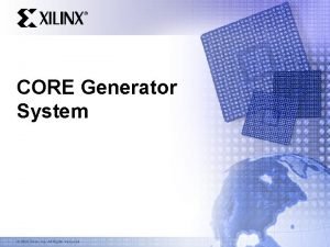 CORE Generator System 2003 Xilinx Inc All Rights