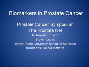 Biomarkers in Prostate Cancer Symposium The Prostate Net