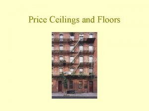 Price Ceilings and Floors How much rent do
