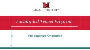 Facultyled Travel Program Predeparture Orientation Overview This orientation