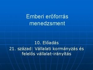 Emberi erforrs menedzsment 10 Elads 21 szzad Vllalati