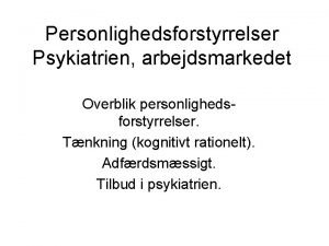 Personlighedsforstyrrelser Psykiatrien arbejdsmarkedet Overblik personlighedsforstyrrelser Tnkning kognitivt rationelt