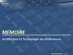 MEMOIRE Architecture et Technologie des Ordinateurs Hugo Descoubes