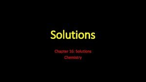 Solutions Chapter 16 Solutions Chemistry Slide 1 of