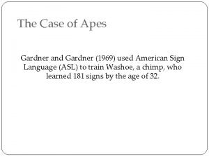 The Case of Apes Gardner and Gardner 1969