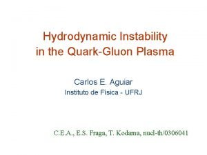 Hydrodynamic Instability in the QuarkGluon Plasma Carlos E