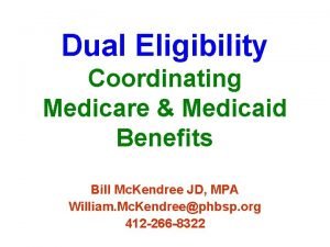 Dual Eligibility Coordinating Medicare Medicaid Benefits Bill Mc