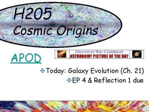 H 205 Cosmic Origins APOD v Today Galaxy