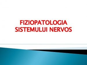 FIZIOPATOLOGIA SISTEMULUI NERVOS A FIZIOPATOLOGIA TULBURRILOR DE CIRCULAIE