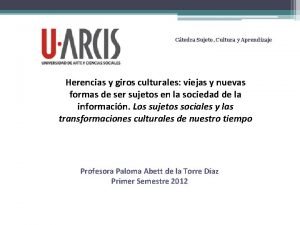 Ctedra Sujeto Cultura y Aprendizaje Herencias y giros