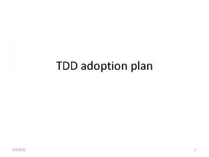 TDD adoption plan 342021 1 The goal and