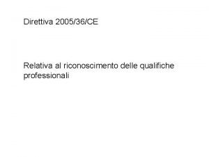 Direttiva 200536CE Relativa al riconoscimento delle qualifiche professionali