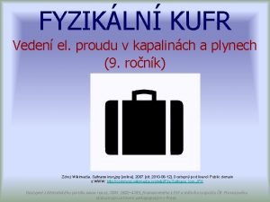 FYZIKLN KUFR Veden el proudu v kapalinch a