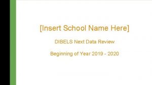 Title Insert School Name Here DIBELS Next Data