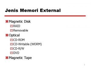 Jenis Memori External z Magnetic Disk y RAID