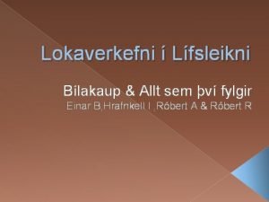 Lokaverkefni Lfsleikni Blakaup Allt sem v fylgir Einar