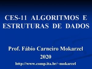 CES11 ALGORITMOS E ESTRUTURAS DE DADOS Prof Fbio