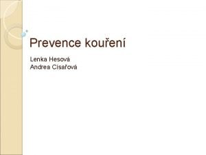 Prevence kouen Lenka Hesov Andrea Csaov Cle prevence