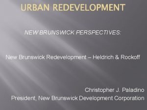 NEW BRUNSWICK PERSPECTIVES New Brunswick Redevelopment Heldrich Rockoff